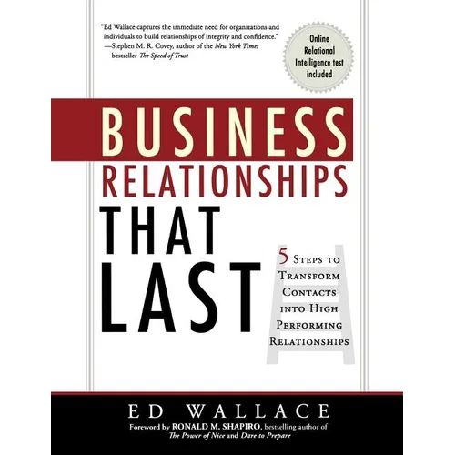 Business Relationships That Last: 5 Steps to Transform Contacts into High Performing Relationships - Paperback