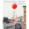 Rosemary Mayer: Ways of Attaching - Hardcover