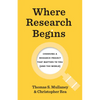 Where Research Begins: Choosing a Research Project That Matters to You (and the World) - Paperback
