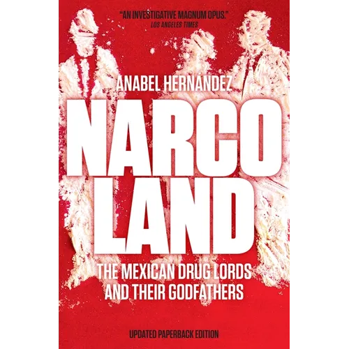 Narcoland: The Mexican Drug Lords and Their Godfathers - Paperback