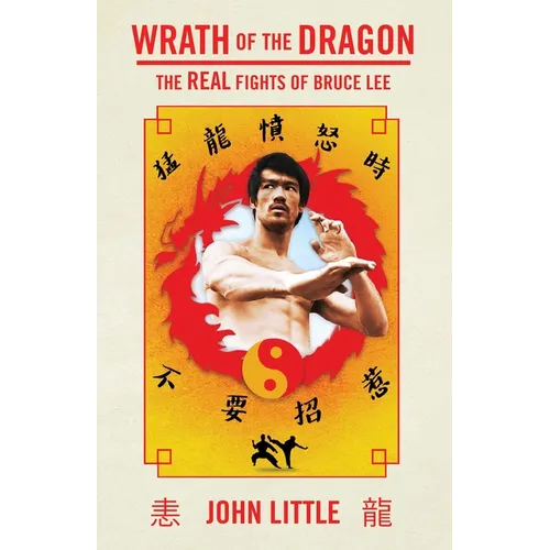 Wrath of the Dragon: The Real Fights of Bruce Lee - Paperback