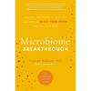 Microbiome Breakthrough: Harness the Power of Your Gut Bacteria to Boost Your Mood and Heal Your Body - Paperback