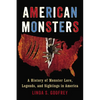 American Monsters: A History of Monster Lore, Legends, and Sightings in America - Paperback