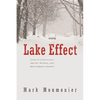 Lake Effect: Tales of Large Lakes, Arctic Winds, and Recurrent Snows - Hardcover