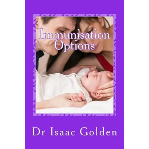 Immunisation Options: A Simple Guide for Parents Who Care - Paperback