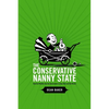 The Conservative Nanny State: How the Wealthy Use the Government to Stay Rich and Get Richer - Paperback