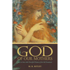 God of Our Mothers: Face to Face with Powerful Women of the Old Testament - Paperback