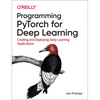 Programming Pytorch for Deep Learning: Creating and Deploying Deep Learning Applications - Paperback