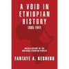 A Void in Ethiopian History 1865-1941: Untold History of the Southern Ethiopian Peoples - Paperback