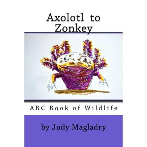 Axolotl to Zonkey: ABC book of wildlife - Paperback