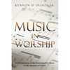 Music in Worship: An Examination of the Contemporary Music in the Churches of Christ - Paperback