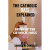 The Catholic Mass Explained: Order of the holy Mass - Paperback