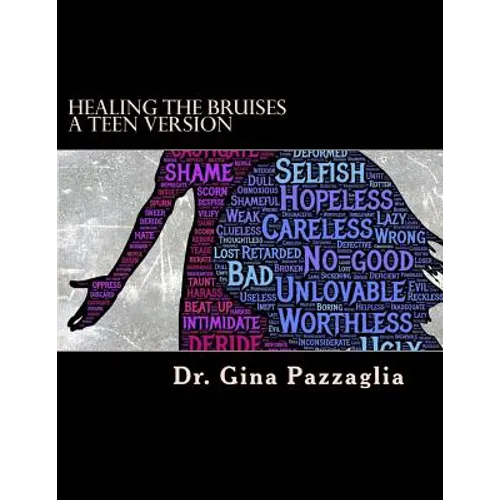 Healing the Bruises a Teen Version: 12 step workbook addressing physical, emotional and sexual abuse - Paperback