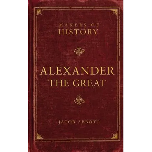 Alexander the Great: Makers of History - Paperback
