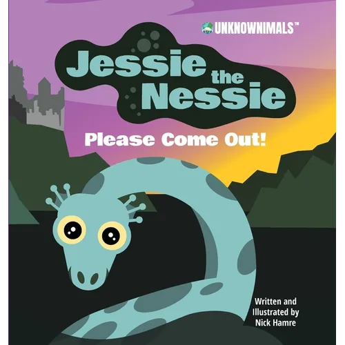 Jessie the Nessie Please Come Out! - Hardcover