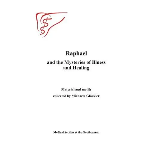 Raphael and the Mysteries of Illness and Healing: Materials and Motifs Collected by Michaels Gloeckler - Paperback