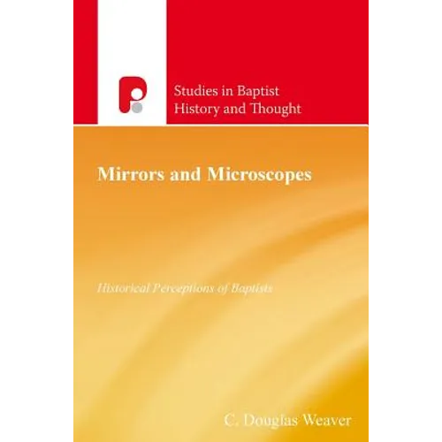 Mirrors and Microscopes: Historical Perceptions of Baptists - Paperback