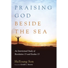 Praising God Beside the Sea: An Intertextual Study of Revelation 15 and Exodus 15 - Paperback