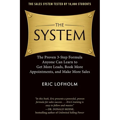The System: The Proven 3-Step Formula Anyone Can Learn to Get More Leads, Book More Appointments, and Make More Sales - Paperback