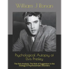 Psychological Autopsy of Elvis Presley: The Elvis Analysis: The Role of Suggestion in the Etiology of Psychosomatic Disorders - Paperback