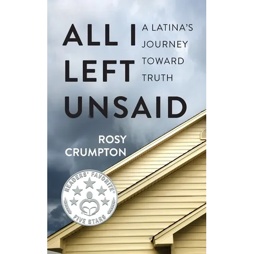 All I Left Unsaid: A Latina's Journey Toward Truth - Paperback