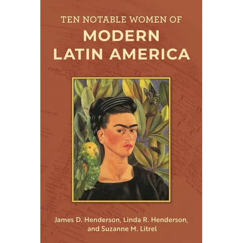 Ten Notable Women of Modern Latin America - Hardcover