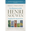 On Retreat with Henri Nouwen: Engaging Life's Big Questions - Paperback