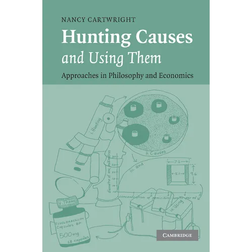 Hunting Causes and Using Them: Approaches in Philosophy and Economics - Paperback