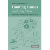 Hunting Causes and Using Them: Approaches in Philosophy and Economics - Paperback
