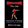 Kickboxing: The Jab: From Initiation To Knockout: Everything You Need To Know (and more) To Master The Pain Game - Paperback