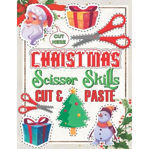 Christmas Scissor Skills Cut and Paste: Activity Book for kids, Ages 3-5, Pictures Coloring and Cutting Practice Preschool Workbook - Paperback