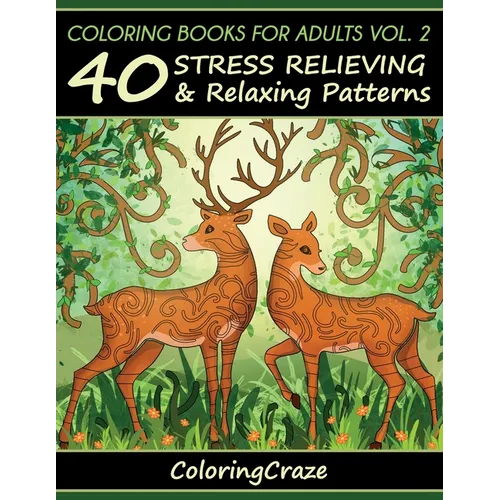 Coloring Books For Adults Volume 2: 40 Stress Relieving And Relaxing Patterns, Adult Coloring Books Series By ColoringCraze - Paperback