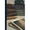 The Poetical Works of Erasmus Darwin ...: The Loves of the Plants - Paperback