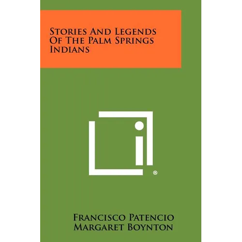 Stories And Legends Of The Palm Springs Indians - Paperback