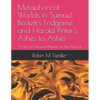 Metaphorical Worlds in Samuel Beckett's Endgame and Harold Pinter's Ashes to Ashes: A Not So Absurd Theater of the Absurd - Paperback