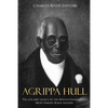 Agrippa Hull: The Life and Legacy of the Revolutionary War's Most Famous Black Soldier - Paperback