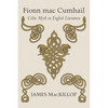 Fionn Mac Cumhail: Celtic Myth in English Literature - Paperback