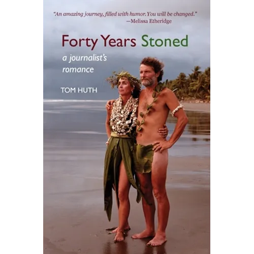 Forty Years Stoned: A Journalist's Romance - Paperback