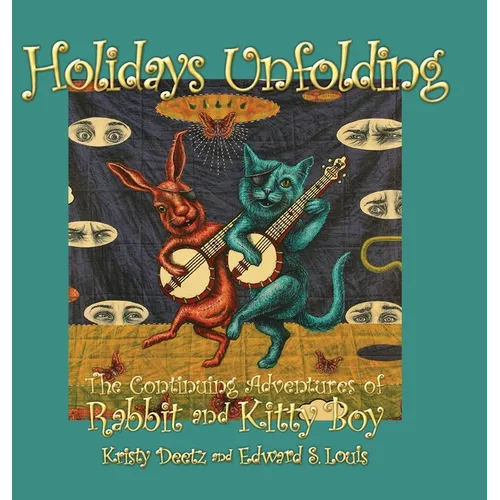 Holidays Unfolding: The Continuing Adventures of Rabbit and Kitty Boy - Hardcover
