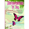 Transformed to Tell: Journey To Freedom Through Forgiveness - Paperback