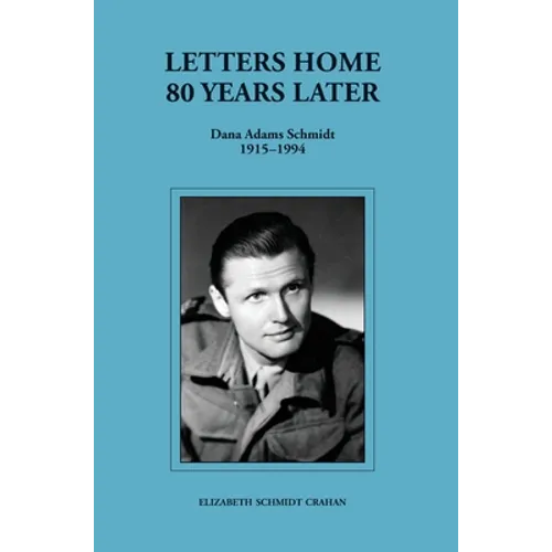 Letters Home-80 Years Later (Dana Adams Schmidt 1915-1994) - Hardcover