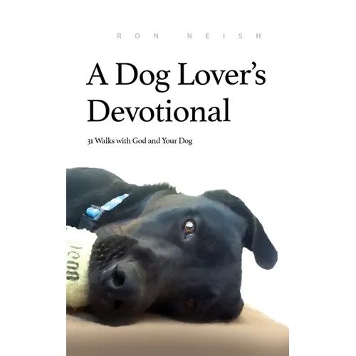 A Dog Lover's Devotional: 31 Daily Walks with God and Your Dog - Paperback