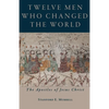 Twelve Men Who Changed the World: The Apostles of Jesus Christ - Paperback