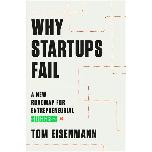Why Startups Fail: A New Roadmap for Entrepreneurial Success - Hardcover