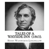 Tales of a Wayside Inn (1863). By: Henry Wadsworth Longfellow: Collection of poems - Paperback
