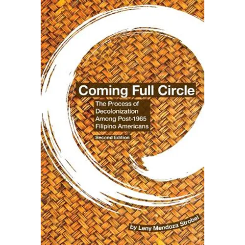 Coming Full Circle: The Process of Decolonization Among Post-1965 Filipino Americans - Paperback