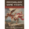 Psychology Gone Wrong: The Dark Sides of Science and Therapy - Paperback