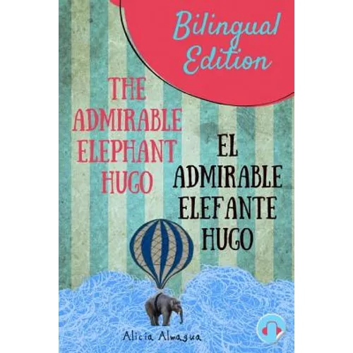 The admirable elephant Hugo/: El admirable elefante Hugo. Short Stories Spanish and English Edition (Bilingual book) Parallel text. - Paperback