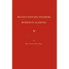 Revolutionary Soldiers Buried in Alabama - Paperback