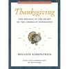Thanksgiving: The Holiday at the Heart of the American Experience - Paperback